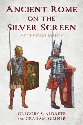 La antigua Roma en la gran pantalla: Mito y realidad - Ancient Rome on the Silver Screen: Myth Versus Reality