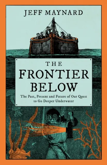 Frontier Below: 2.000 años de búsqueda de nuevas profundidades y su impacto en el futuro - Frontier Below - The 2000 Year Quest to Go Deeper Underwater and How it Impacts Our Future