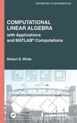 Álgebra lineal computacional: Con aplicaciones y cálculos en Matlab(r) - Computational Linear Algebra: With Applications and Matlab(r) Computations