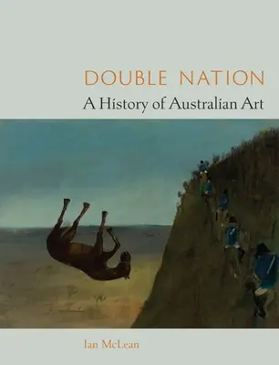 Double Nation: Historia del arte australiano - Double Nation: A History of Australian Art