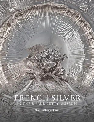 La plata francesa en el Museo J. Paul Getty - French Silver in the J. Paul Getty Museum