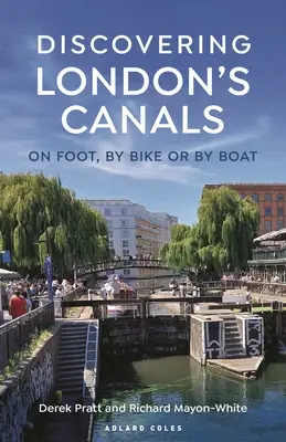 Descubrir los canales de Londres: A pie, en bicicleta o en barco - Discovering London's Canals: On Foot, by Bike or by Boat