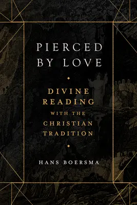 Atravesados por el amor: Lectura divina con la tradición cristiana - Pierced by Love: Divine Reading with the Christian Tradition