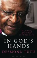 En manos de Dios - Libro de Cuaresma 2015 del Arzobispo de Canterbury (Tutu Desmond (Autor)) - In God's Hands - The Archbishop of Canterbury's Lent Book 2015 (Tutu Desmond (Author))