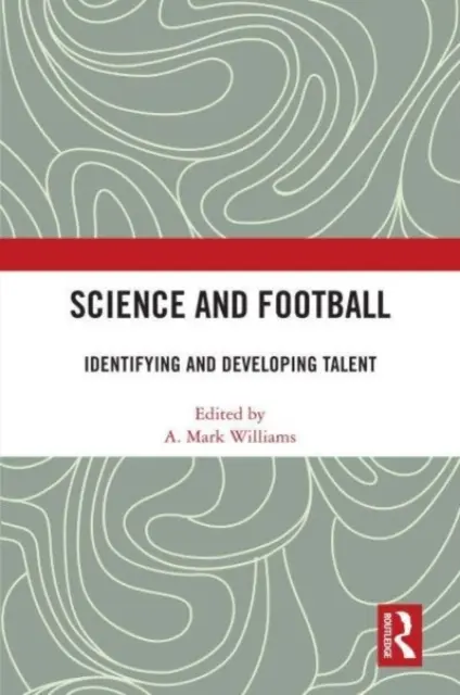 Ciencia y Fútbol: Identificación y Desarrollo del Talento - Science and Football: Identifying and Developing Talent