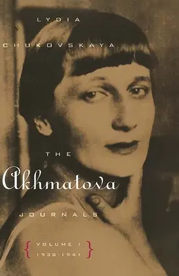 Los diarios de Ajmátova: Volumen 1, 1938-1941 - The Akhmatova Journals: Volume 1, 1938-1941