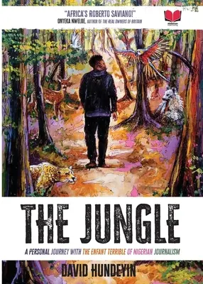 La jungla: Un viaje personal con el niño terrible del periodismo nigeriano - The Jungle: A Personal Journey with the Enfant Terrible of Nigerian Journalism