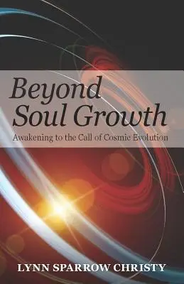 Más allá del Crecimiento del Alma: Despertar a la llamada de la evolución cósmica - Beyond Soul Growth: Awakening to the Call of Cosmic Evolution