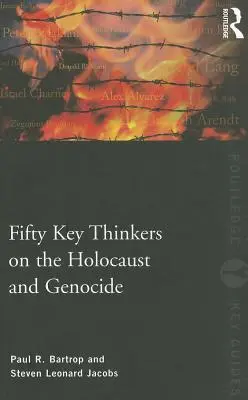 Cincuenta pensadores clave sobre el Holocausto y el genocidio - Fifty Key Thinkers on the Holocaust and Genocide