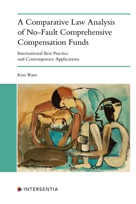 Análisis comparado de los fondos de indemnización global sin culpa: Mejores prácticas internacionales y aplicaciones contemporáneas - A Comparative Law Analysis of No-Fault Comprehensive Compensation Funds: International Best Practice and Contemporary Applications