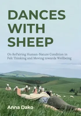 Bailando con ovejas: Sobre la reparación de la condición humano-natural en el pensamiento de fieltro y el avance hacia el bienestar - Dances with Sheep: On Repairing the Human-Nature Condition in Felt Thinking and Moving Towards Wellbeing