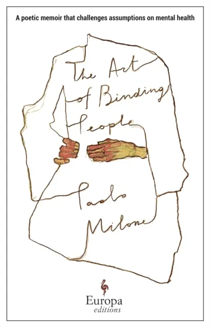 El arte de atar a la gente - Unas memorias poéticas que cuestionan los supuestos sobre la salud mental - Art of Binding People - A poetic memoir that challenges assumptions on mental health