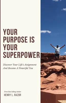 Tu Propósito es tu Superpoder Descubre la Asignación de tu Vida y Conviértete en un Tú Poderoso - Your Purpose is Your Superpower Discover Your Life's Assignment and Become a Powerful You