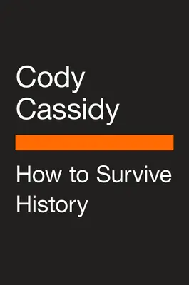 Cómo sobrevivir a la Historia: Cómo huir de un tiranosaurio, escapar de Pompeya, bajar del Titanic y sobrevivir al resto de las catástrofes más mortíferas de la Historia. - How to Survive History: How to Outrun a Tyrannosaurus, Escape Pompeii, Get Off the Titanic, and Survive the Rest of History's Deadliest Catast