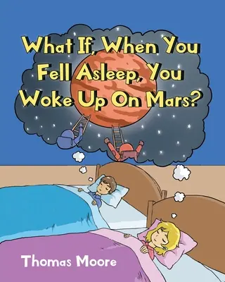 ¿Qué pasaría si, al quedarte dormido, te despertaras en Marte? - What If, When You Fell Asleep, You Woke Up On Mars?