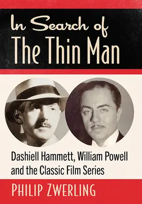 En busca del hombre delgado: Dashiell Hammett, William Powell y el cine clásico - In Search of the Thin Man: Dashiell Hammett, William Powell and the Classic Film Series