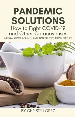 Soluciones Pandémicas: Cómo combatir el COVID-19 y otros coronavirus - Pandemic Solutions: How to Fight COVID- 19 and Other Coronaviruses