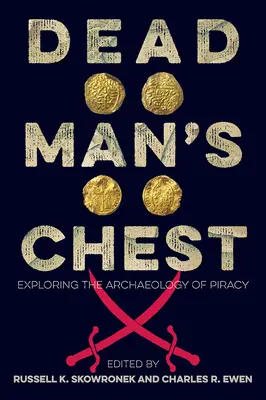 El cofre del hombre muerto: Explorando la arqueología de la piratería - Dead Man's Chest: Exploring the Archaeology of Piracy