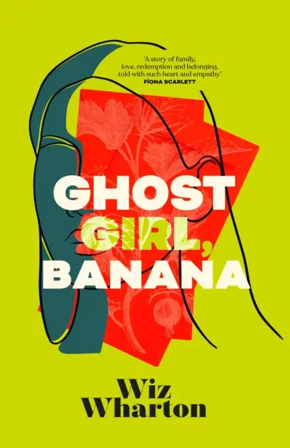 Ghost Girl, Banana - La inolvidable novela debut de 2023 - una historia de familia, pertenencia y hogar - Ghost Girl, Banana - The unforgettable debut novel of 2023 - a story of family, belonging and home