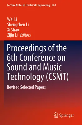 Actas de la 6ª Conferencia sobre Tecnología de Sonido y Música (Csmt): Revised Selected Papers - Proceedings of the 6th Conference on Sound and Music Technology (Csmt): Revised Selected Papers