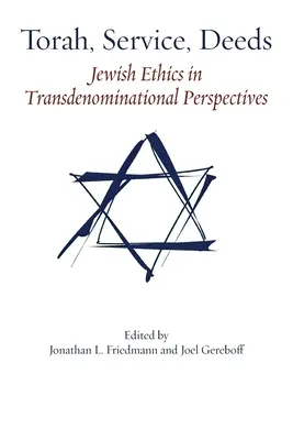 Torah, Service, Deeds: Ética judía en perspectivas transdenominacionales - Torah, Service, Deeds: Jewish Ethics in Transdenominational Perspectives