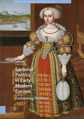 Sartorial Politics in Early Modern Europe: La moda de las mujeres - Sartorial Politics in Early Modern Europe: Fashioning Women