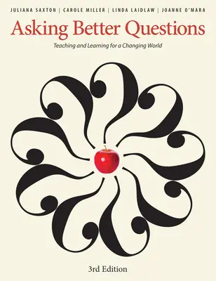 Formular mejores preguntas: Enseñanza y aprendizaje para un mundo cambiante - Asking Better Questions: Teaching and Learning for a Changing World