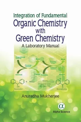 Integración de la Química Orgánica Fundamental con la Química Verde: Manual de Laboratorio - Integration of Fundamental Organic Chemistry with Green Chemistry: A Laboratory Manual