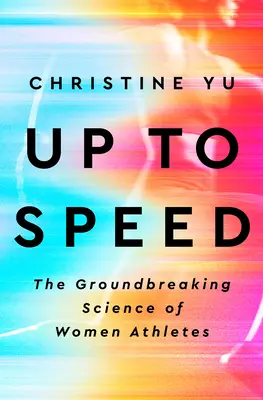 A toda velocidad: la revolucionaria ciencia de las mujeres atletas - Up to Speed: The Groundbreaking Science of Women Athletes