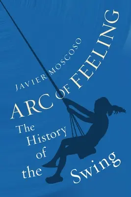 El Arco del Sentimiento: La historia del swing - Arc of Feeling: The History of the Swing