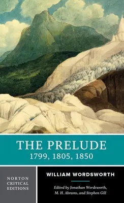 El Preludio: 1799, 1805, 1850: Edición Crítica Norton - The Prelude: 1799, 1805, 1850: A Norton Critical Edition