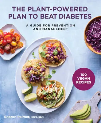El plan vegetal para vencer a la diabetes: Guía para la prevención y el control - The Plant-Powered Plan to Beat Diabetes: A Guide for Prevention and Management