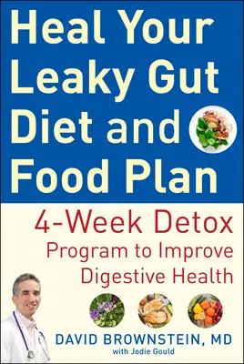 Dieta y plan de comidas para sanar el intestino permeable: El programa de desintoxicación natural para mejorar la salud digestiva - Heal Your Leaky Gut Diet and Meal Plan: The Natural Detox Program to Improve Digestive Health