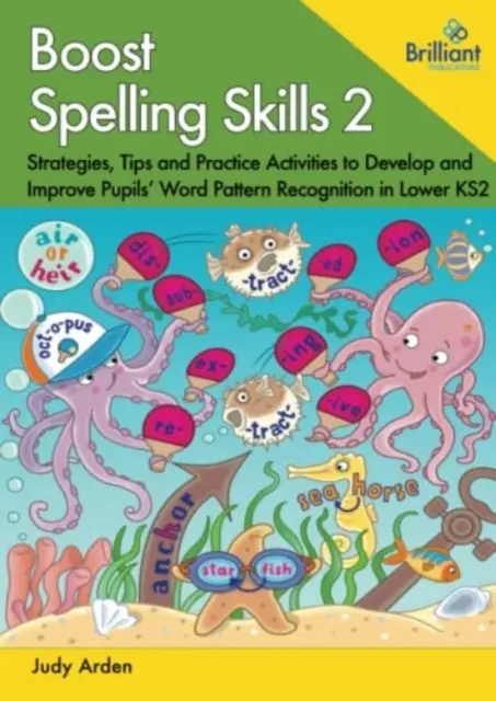 Boost Spelling Skills, Book 2 - Estrategias, consejos y actividades prácticas para desarrollar y mejorar el reconocimiento de patrones de palabras en Lower KS2 - Boost Spelling Skills, Book 2 - Strategies, Tips and Practice Activities to Develop and Improve Pupils' Word Pattern Recognition in Lower KS2