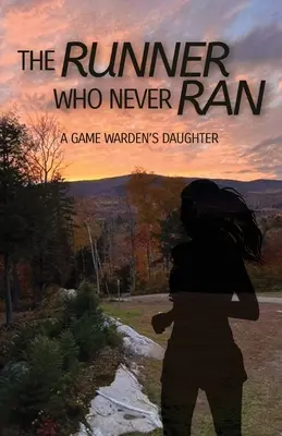 El corredor que nunca corrió: La hija de un guardabosques - The Runner Who Never Ran: A Game Warden's Daughter