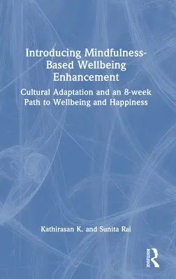 Introducing Mindfulness-Based Wellbeing Enhancement: Adaptación cultural y un camino de 8 semanas hacia el bienestar y la felicidad - Introducing Mindfulness-Based Wellbeing Enhancement: Cultural Adaptation and an 8-week Path to Wellbeing and Happiness