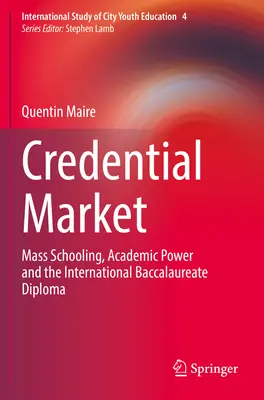 El mercado de las credenciales: Escolarización masiva, poder académico y el diploma de bachillerato internacional - Credential Market: Mass Schooling, Academic Power and the International Baccalaureate Diploma