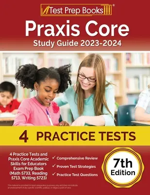 Praxis Core Study Guide 2023-2024: 4 Pruebas de Práctica y Praxis Core Academic Skills for Educators Exam Prep Book (Matemáticas 5733, Lectura 5713, Escritura 572) - Praxis Core Study Guide 2023-2024: 4 Practice Tests and Praxis Core Academic Skills for Educators Exam Prep Book (Math 5733, Reading 5713, Writing 572