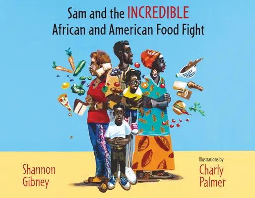 Sam and the Incredible African and American Food Fight (Sam y la increíble lucha alimentaria entre africanos y estadounidenses) - Sam and the Incredible African and American Food Fight