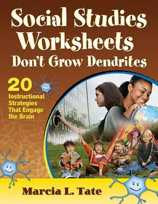 Social Studies Worksheets Don′t Grow Dendrites: 20 Instructional Strategies That Engage the Brain (Las hojas de trabajo de estudios sociales no hacen crecer las dendritas: 20 estrategias didácticas que estimulan el cerebro) - Social Studies Worksheets Don′t Grow Dendrites: 20 Instructional Strategies That Engage the Brain