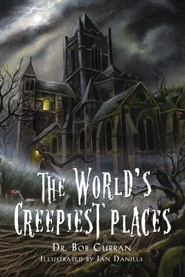 Los lugares más espeluznantes del mundo (Curran Dr. Bob (Dr. Bob Curran)) - World'S Creepiest Places (Curran Dr. Bob (Dr. Bob Curran))