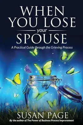 Cuando pierde a su cónyuge: Guía práctica para el proceso de duelo - When You Lose Your Spouse: A Practical Guide through the Grieving Process