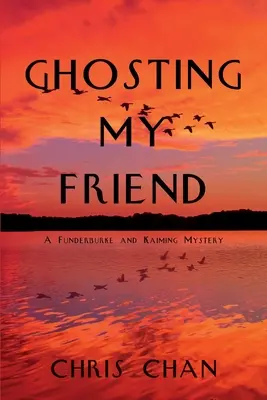 Ghosting My Friend: Un misterio de Funderburke y Kaiming - Ghosting My Friend: A Funderburke and Kaiming Mystery