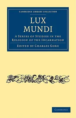 Lux Mundi: Serie de estudios sobre la religión de la encarnación - Lux Mundi: A Series of Studies in the Religion of the Incarnation