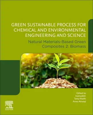 Proceso ecológico sostenible para la ingeniería y la ciencia química y medioambiental: Composites ecológicos basados en materiales naturales 2: Biomasa - Green Sustainable Process for Chemical and Environmental Engineering and Science: Natural Materials-Based Green Composites 2: Biomass