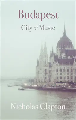 Budapest: Ciudad de la Música - Budapest: City of Music
