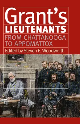 Los lugartenientes de Grant: De Chattanooga a Appomattox - Grant's Lieutenants: From Chattanooga to Appomattox