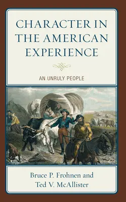 El carácter en la experiencia americana: An Unruly People - Character in the American Experience: An Unruly People