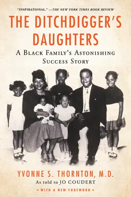 Las hijas del cavador de zanjas: La asombrosa historia de éxito de una familia negra - The Ditchdigger's Daughters: A Black Family's Astonishing Success Story