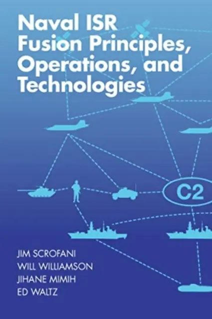 Introduction Naval Isr Fusion Principles, Operations, and Technologies to Infrared and Electro-Optical Systems, Tercera Edición - Introduction Naval Isr Fusion Principles, Operations, and Technologies to Infrared and Electro-Optical Systems, Third Edition